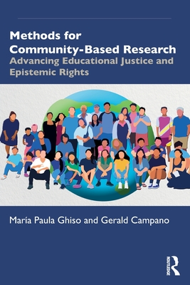 Methods for Community-Based Research: Advancing Educational Justice and Epistemic Rights - Ghiso, Mara Paula, and Campano, Gerald