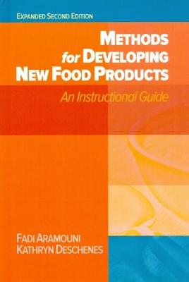 Methods for Developing New Food Products: An Instructional Guide - Aramouni, Fadi, and Deschenes, Kathryn