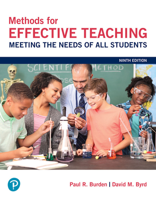 Methods for Effective Teaching: Meeting the Needs of All Students - Burden, Paul, and Byrd, David