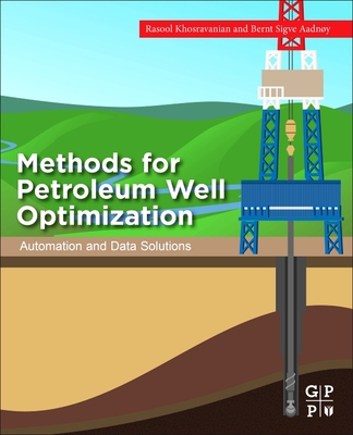 Methods for Petroleum Well Optimization: Automation and Data Solutions - Khosravanian, Rasool, and Aadnoy, Bernt S