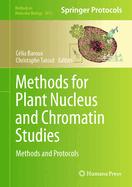 Methods for Plant Nucleus and Chromatin Studies: Methods and Protocols