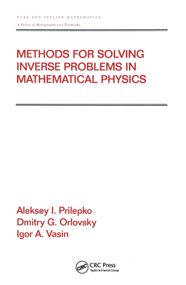Methods for Solving Inverse Problems in Mathematical Physics - Express Ltd Co, Global, and Prilepko, Aleksey I, and Orlovsky, Dmitry G