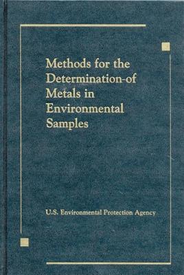 Methods for the Determination of Metals in Environmental Samples - Us Epa