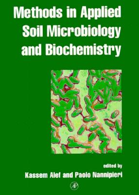 Methods in Applied Soil Microbiology and Biochemistry - Alef, Kassem (Editor), and Nannipieri, Paolo (Editor)