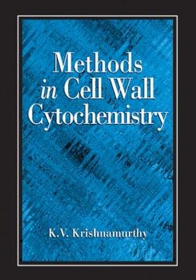 Methods in Cell Wall Cytochemistry - Krishnamurthy, K V