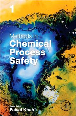 Methods in Chemical Process Safety: Volume 1 - Khan, Faisal