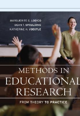 Methods in Educational Research: From Theory to Practice - Lodico, Marguerite G, Dr., and Spaulding, Dean T, Dr., and Voegtle, Katherine H, Dr.