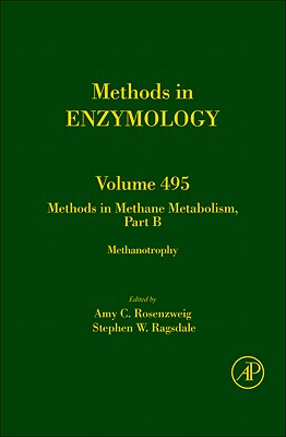 Methods in Methane Metabolism, Part B: Methanotrophy Volume 495 - Rosenzweig, Amy (Editor), and Ragsdale, Stephen W (Editor)