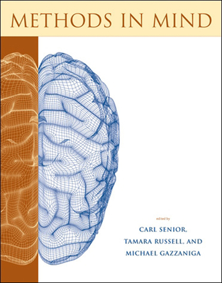 Methods in Mind - Senior, Carl (Editor), and Russell, Tamara (Editor), and Gazzaniga, Michael S (Editor)