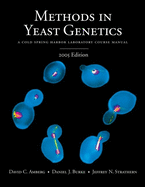 Methods in Yeast Genetics: A Cold Spring Harbor Laboratory Course Manual, 2005 Edition