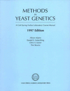 Methods in Yeast Genetics: A Laboratory Course Manual - Adams, Alison, and Gottschling, Daniel E, and Kaiser, Chris