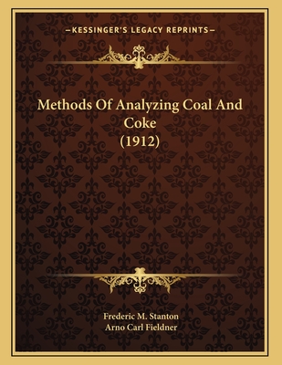 Methods of Analyzing Coal and Coke (1912) - Stanton, Frederic M, and Fieldner, Arno Carl