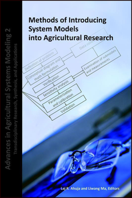 Methods of Introducing System Models into Agricultural Research - Ahuja, Lajpat R. (Editor), and Ma, Liwang (Editor)