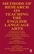 Methods of Research on Teaching the English Language Arts: The Methodology Chapters From the Handbook of Research on Teaching the English Language Arts, Sponsored by International Reading Association & National Council of Teachers of English