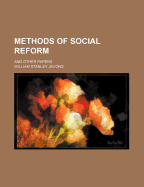 Methods of Social Reform and Other Papers