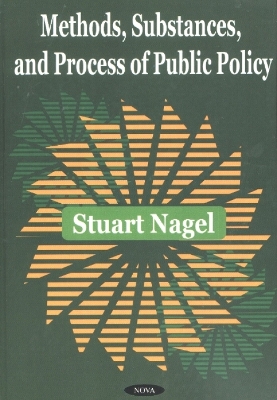 Methods, Substances, and Process of Public Policy - Paquette, Laure J, and Nagel, Stuart S