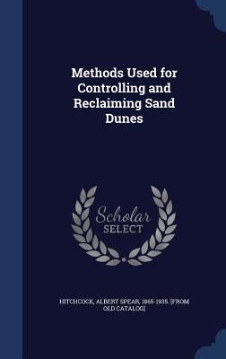 Methods Used for Controlling and Reclaiming Sand Dunes - Hitchcock, Albert Spear 1865-1935 [Fro (Creator)