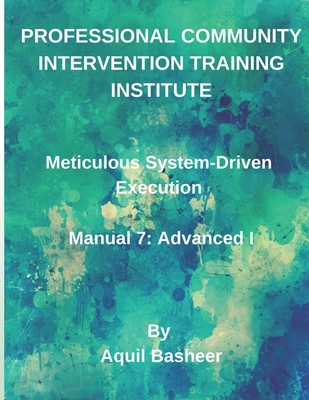 Meticulous System-Driven Execution: Manual 7: Advanced I - Basheer, Aquil