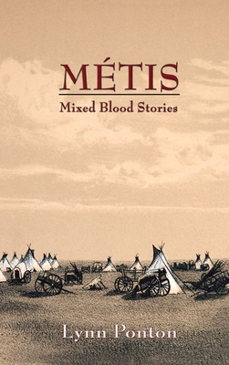 Metis: Mixed Blood Stories - Ponton, Lynn E