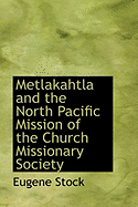 Metlakahtla and the North Pacific Mission of the Church Missionary Society