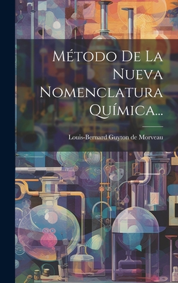 Metodo de La Nueva Nomenclatura Quimica... - Louis-Bernard Guyton de Morveau (Creator)