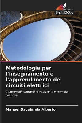 Metodologia per l'insegnamento e l'apprendimento dei circuiti elettrici - Saculanda Alberto, Manuel