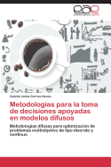 Metodologias Para La Toma de Decisiones Apoyadas En Modelos Difusos