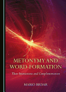 Metonymy and Word-Formation: Their Interactions and Complementation