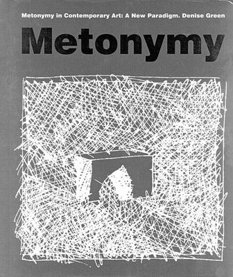 Metonymy in Contemporary Art: A New Paradigm - Green, Denise