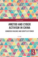 #Metoo and Cyber Activism in China: Gendered Violence and Scripts of Power