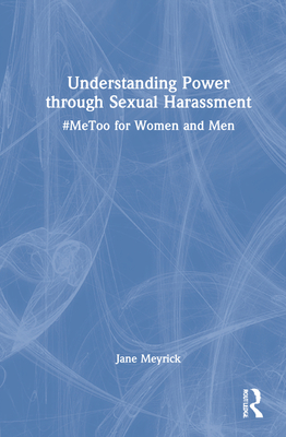 #MeToo for Women and Men: Understanding Power through Sexual Harassment - Meyrick, Jane