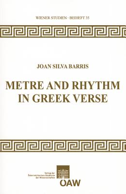 Metre and Rhythm in Greek Verse - Barris, Joan Silva, and Bannert, Herbert (Editor), and Danek, Georg (Editor)