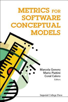 Metrics for Software Conceptual Models - Genero, Marcela (Editor), and Piattini, Mario (Editor), and Calero, Coral (Editor)