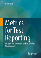 Metrics for Test Reporting: Analysis and Reporting for Effective Test Management