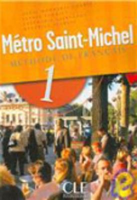 Metro Saint-Michel Methode de Francais, Level 1 - Monnerie-Goarin, Annie, and Schmitt, Sylvie, and Saintenoy, Stephanie