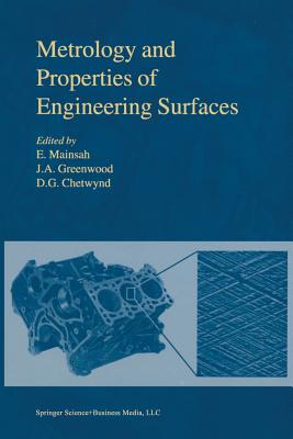 Metrology and Properties of Engineering Surfaces - Mainsah, E. (Editor), and Greenwood, J.A. (Editor), and Chetwynd, D.G. (Editor)