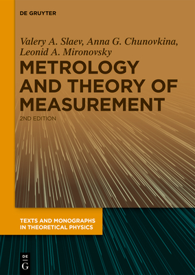 Metrology and Theory of Measurement - Slaev, Valery A, and Chunovkina, Anna G, and Mironovsky, Leonid A