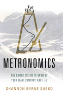 Metronomics: One United System to Grow Up Your Team, Company, and Life