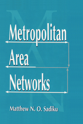 Metropolitan Area Networks: Statistical Mechanics and Cybernetic Perspectives - Sadiku, Matthew N O