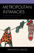 Metropolitan Intimacies: An Ethnography on the Poetics of Daily Life