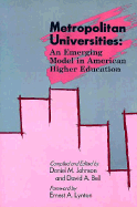 Metropolitan Universities: An Emerging Model in American Higher Education