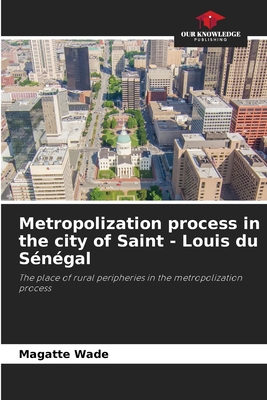 Metropolization process in the city of Saint - Louis du Sngal - Wade, Magatte
