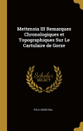 Mettensia III Remarques Chronologiques Et Topographiques Sur Le Cartulaire de Gorze