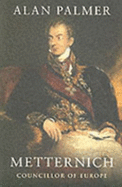 Metternich: Councillor of Europe