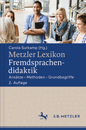 Metzler Lexikon Fremdsprachendidaktik: Anstze - Methoden - Grundbegriffe