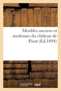 Meubles Anciens Et Modernes de Style Louis XIII, Louis XIV, Louis XV, Louis XVI, Directoire, Empire: Objets d'Art de l'Extr?me-Orient Du Ch?teau de Pivot