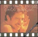 Meus Caros Amigos - Chico Buarque