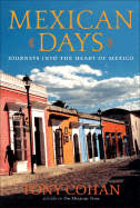 Mexican Days: Journeys Into the Heart of Mexico
