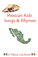 Mexican Kids Songs and Rhymes: A Mama Lisa Book