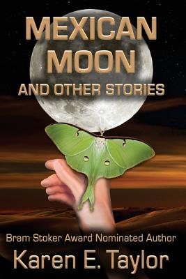 Mexican Moon and Other Stories: A Short Story Collection - Taylor, Karen E